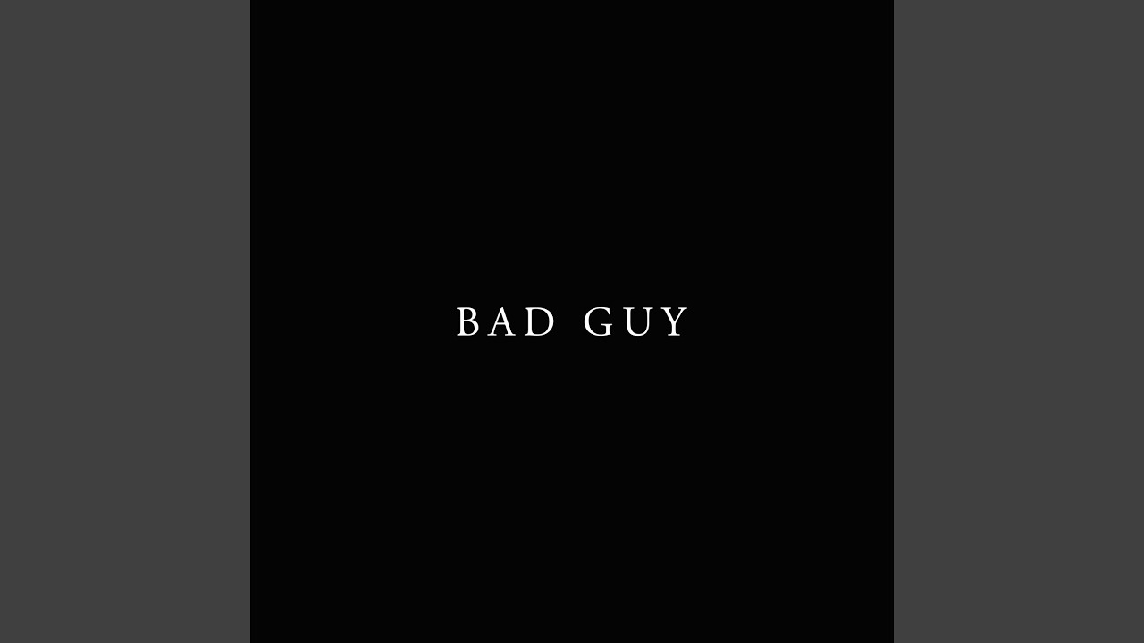 Bad Guy