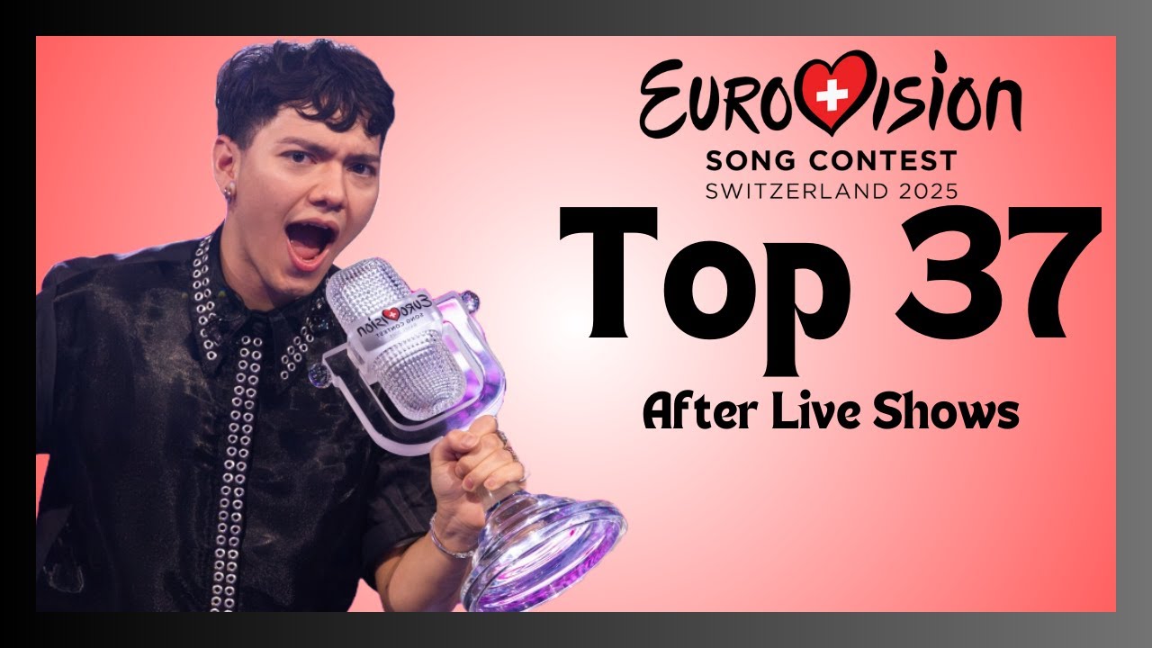 Eurovision Song Contest 2025: My Top 37 (After Live Shows) | w/ Ratings