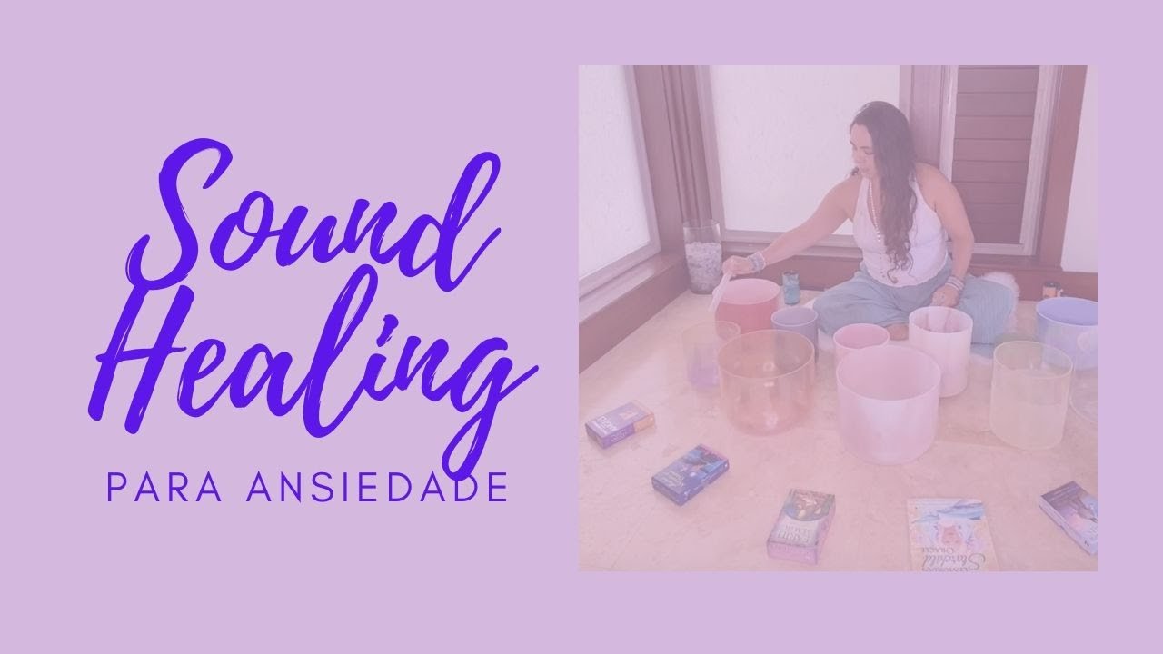 Sound Healing Para Ansiedade  ✨