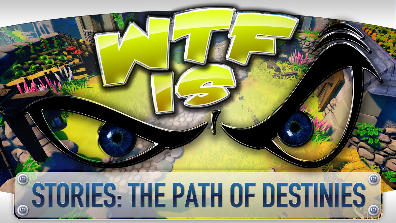 WTF Is... - Stories: The Path of Destinies ?