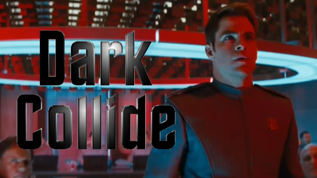Star Trek Into Darkness || Dark Collide