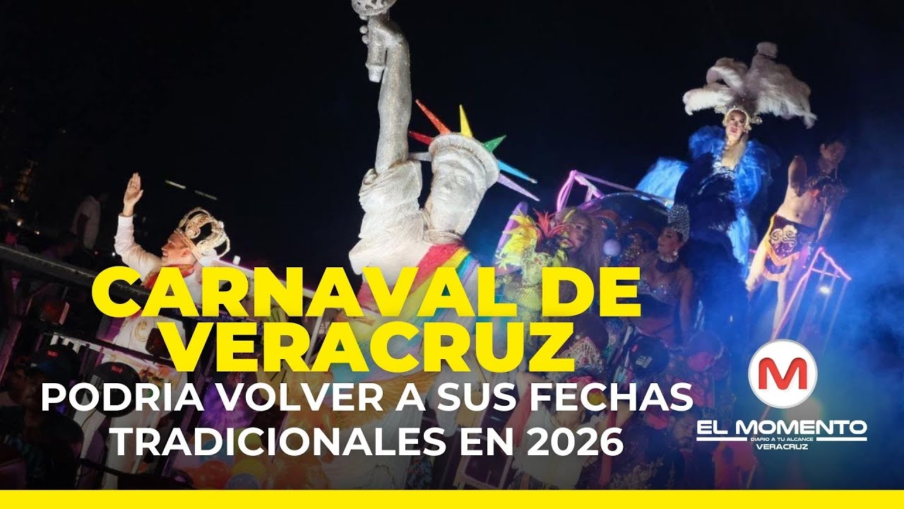 El carnaval de veracruz podria volveer a sus fechas tradicionales en 2026