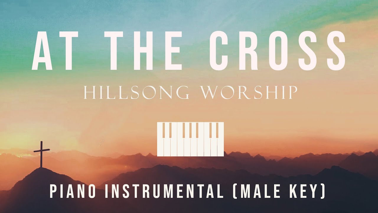 At the Cross - Piano Instrumental Cover (Male Key) Hillsong Worship by GershonRebong