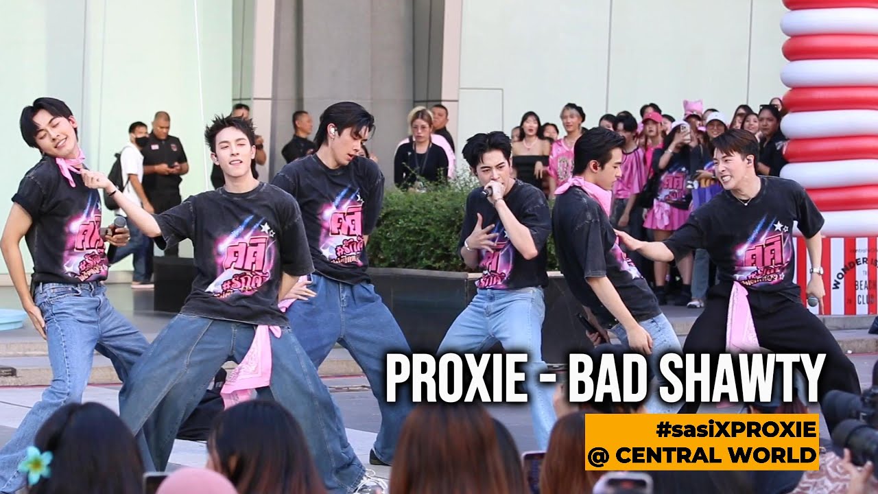 05052025 PROXIE - BAD SHAWTY @ CENTRAL WORLD #sasixBadShawty