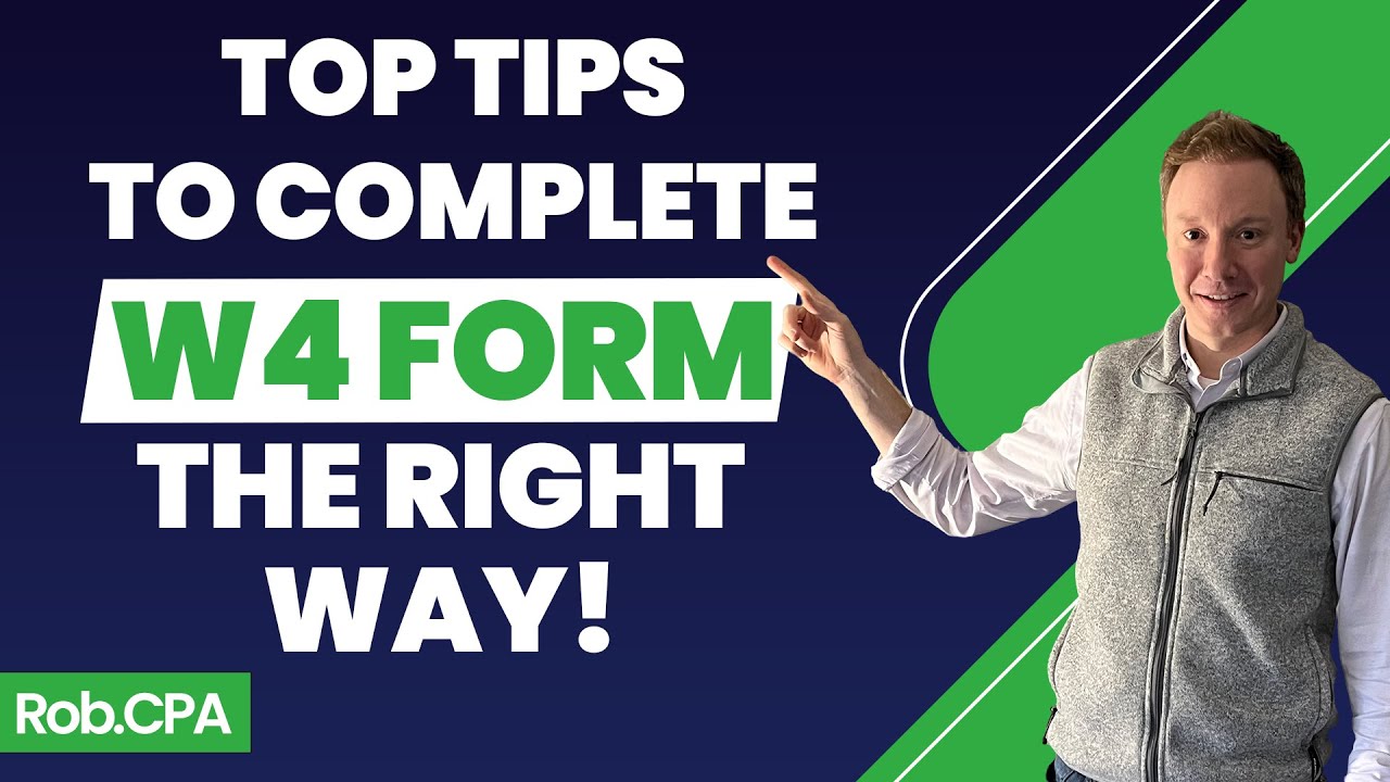 Top Tips To Complete Your W4 Tax Form the Right Way! | Rob.CPA