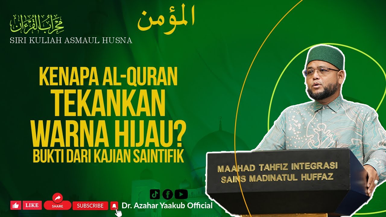 Kenapa Al-Quran Tekankan Warna Hijau? Bukti Dari Kajian Saintifik - Ustaz Dr. Azahar Yaakub
