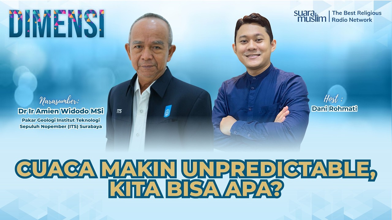 Dimensi | Cuaca Makin Unpredictable, Kita Bisa Apa? (Dr Ir Amien Widodo., M.Si)