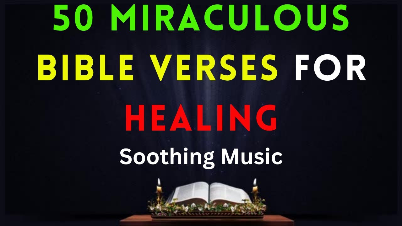 50 Miraculous healing Verses to bring you comfort with soothing Music#bibleversesforhealing