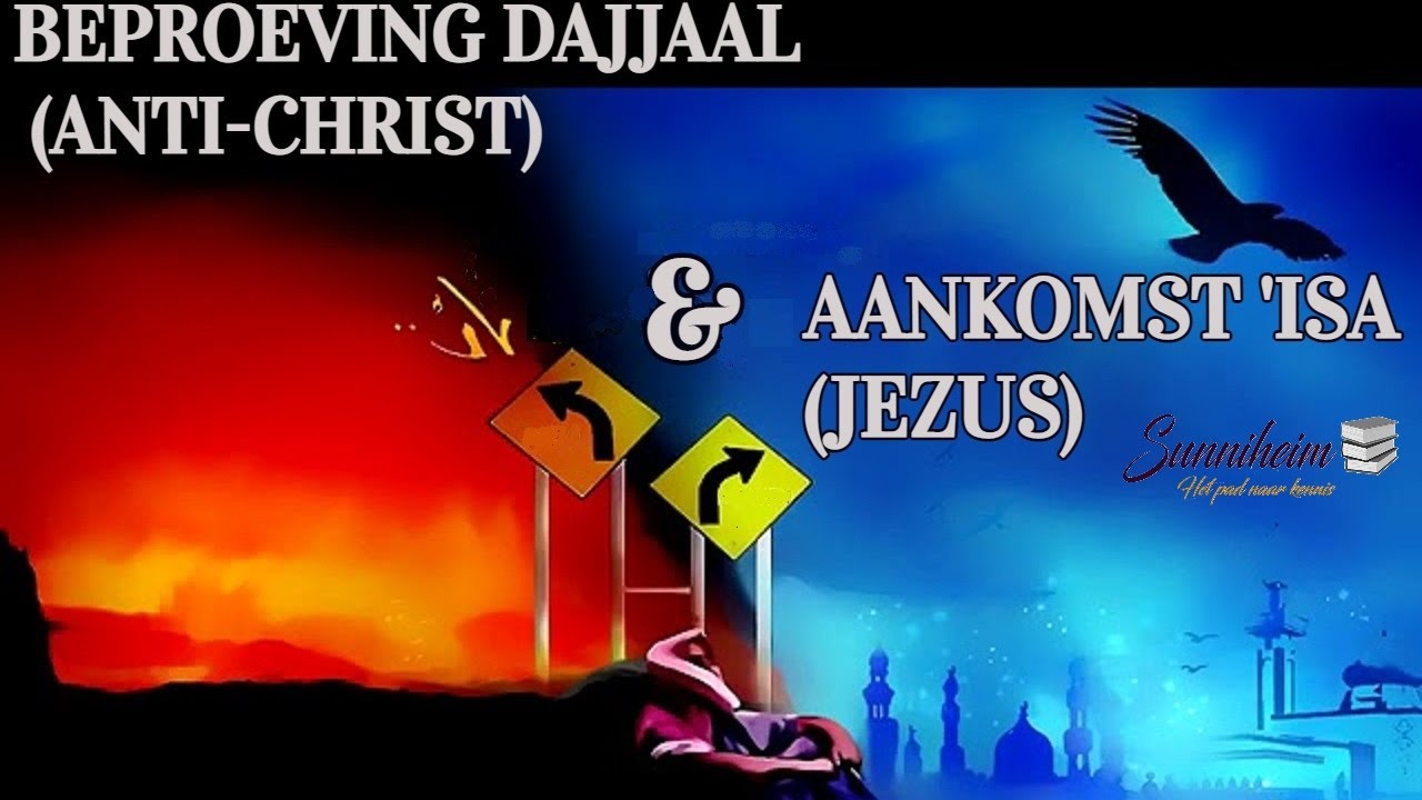 Deel 2| Beproeving van de dajjaal (antichrist) en de komst van 'Isa (Jezus), Sheikh Raslaan