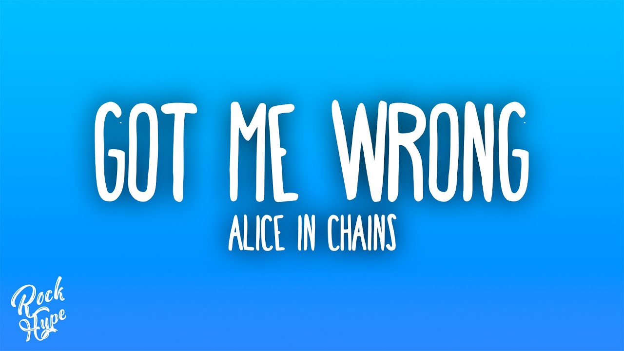 Alice in Chains - Got Me Wrong