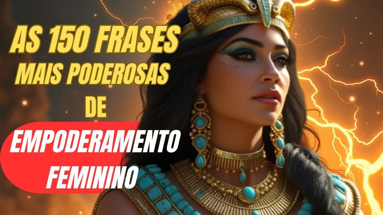 150 Frases De Empoderamento Feminino Para Fortalecer a Autoestima e o Amor Pr&oacute;prio