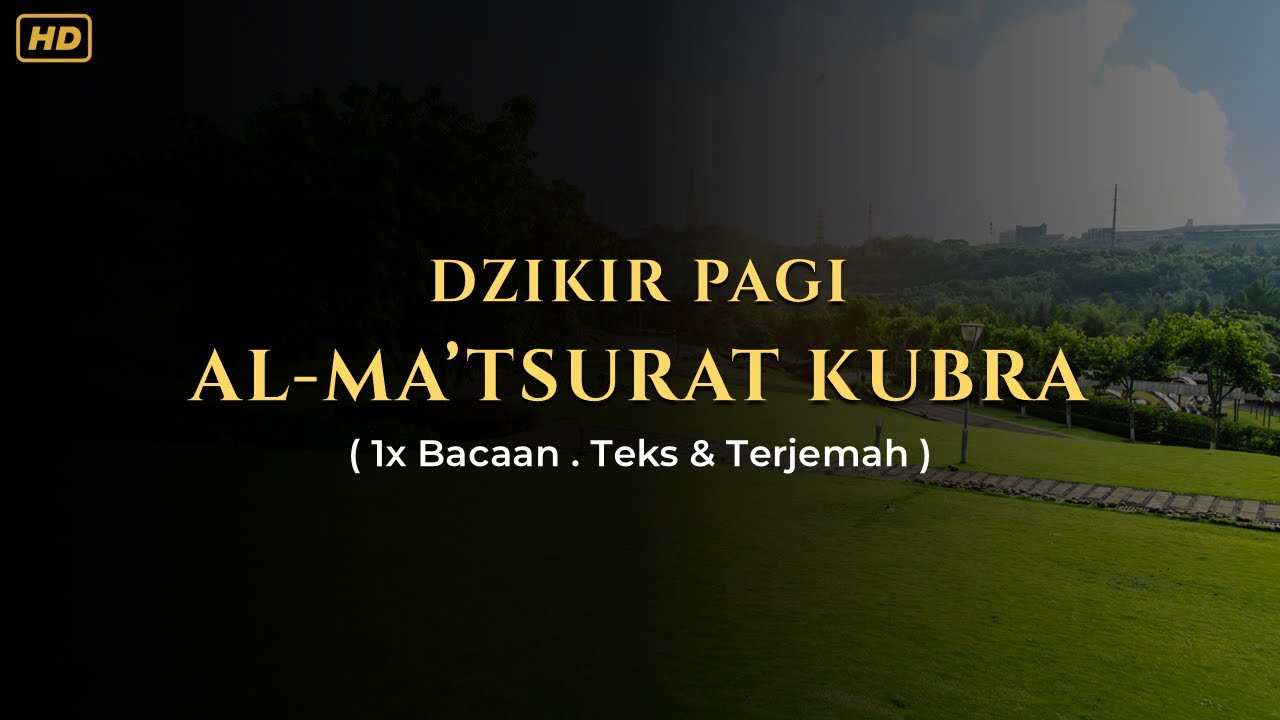 Dzikir Pagi Al-Ma&rsquo;tsurat Kubro (1&times; Bacaan) &ndash; Lengkap Teks & Terjemah