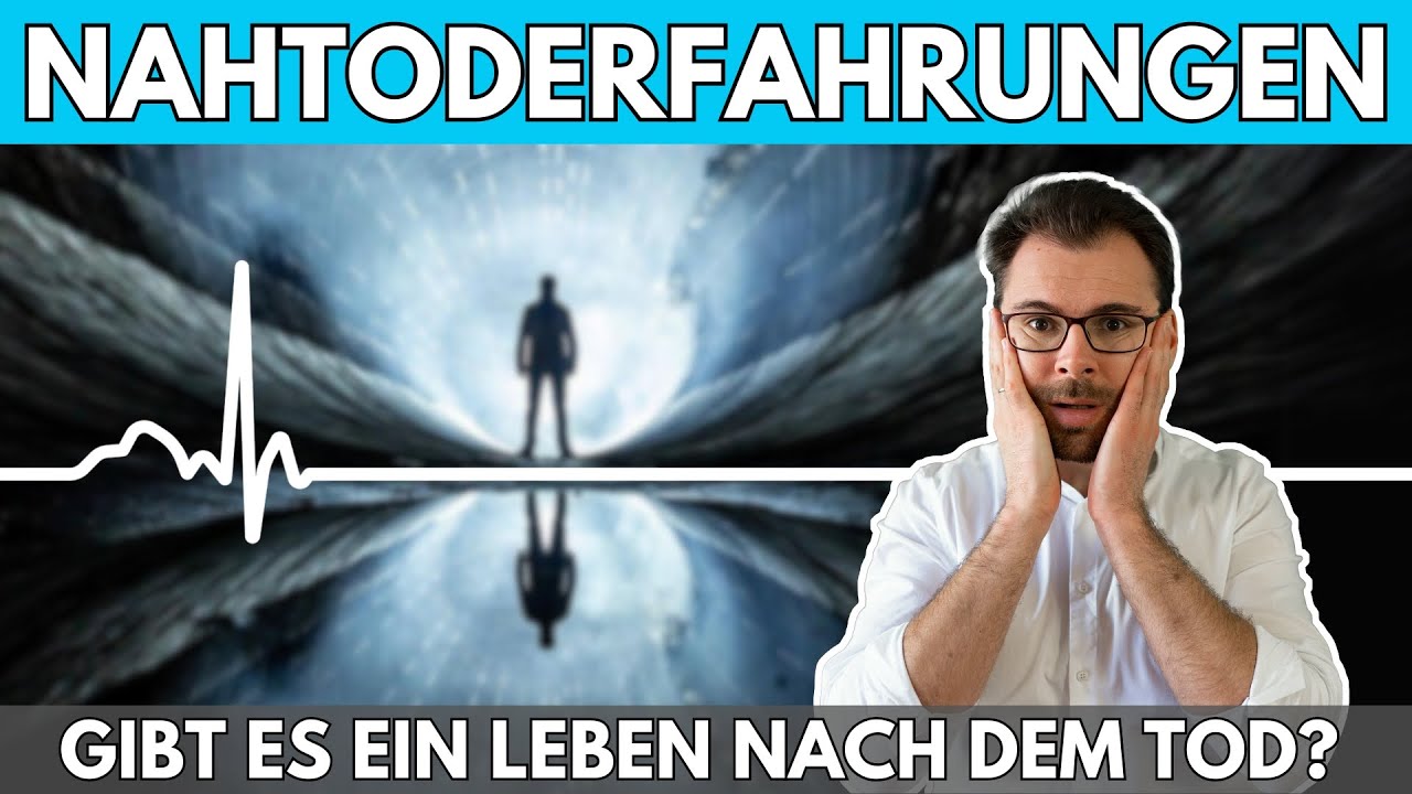 💀 NAHTODERFAHRUNGEN – Gibt es ein Leben nach dem Tod?