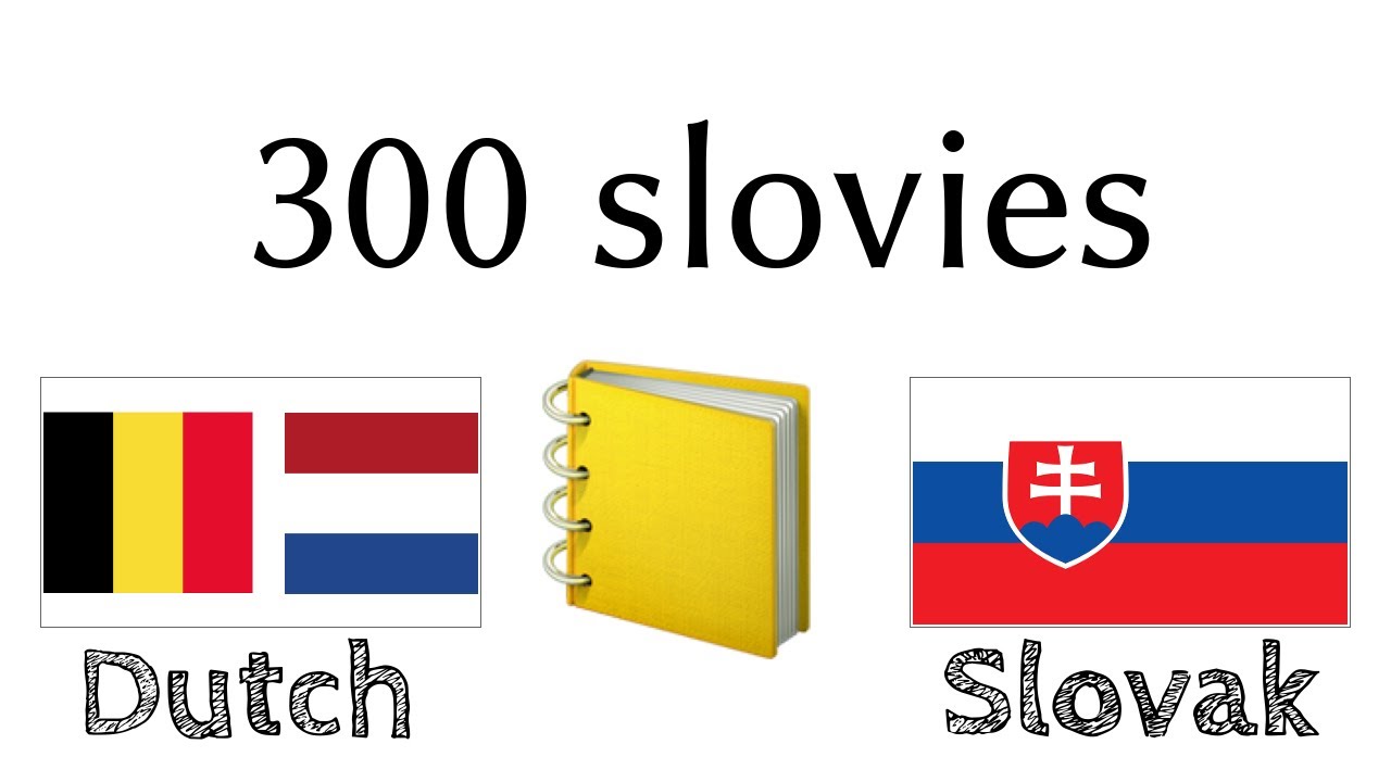 300 slovies + Čítanie a počúvanie: - Holandčina  + Slovenčina