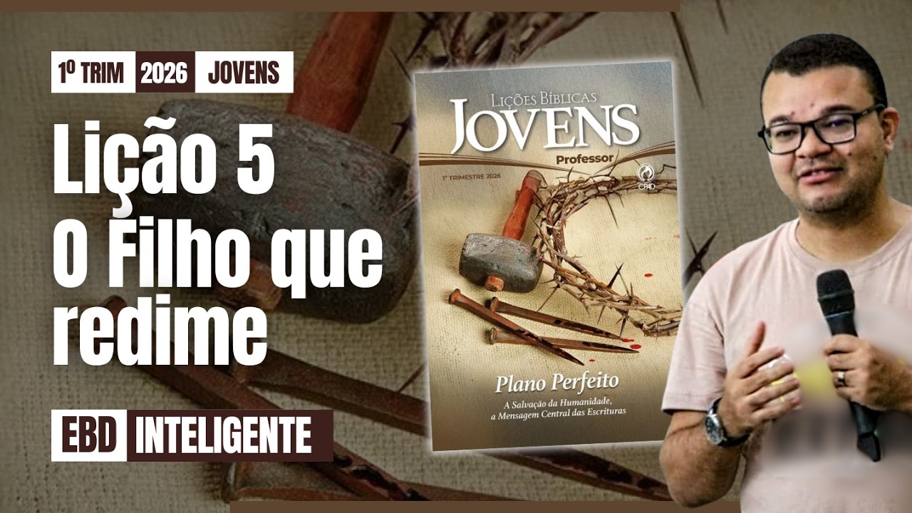 Lição 5 [JOVENS] - O Filho que redime - EBD Inteligente 