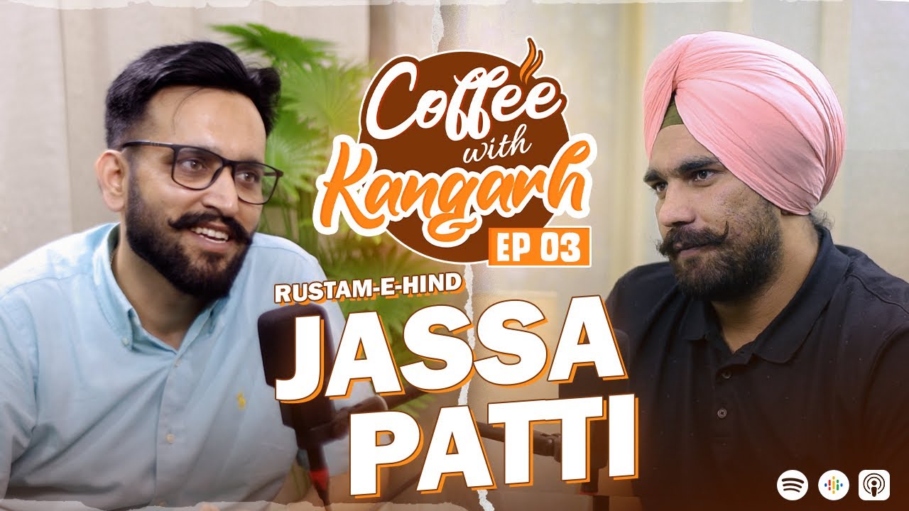 Coffee With Kangarh | Podcast Ep 3 | Rustam-E-Hind Jassa Patti