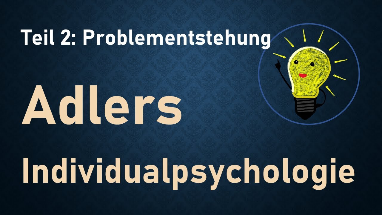 Individualpsychologie nach Adler – Teil 2: Problementstehung und Selbstbestimmung