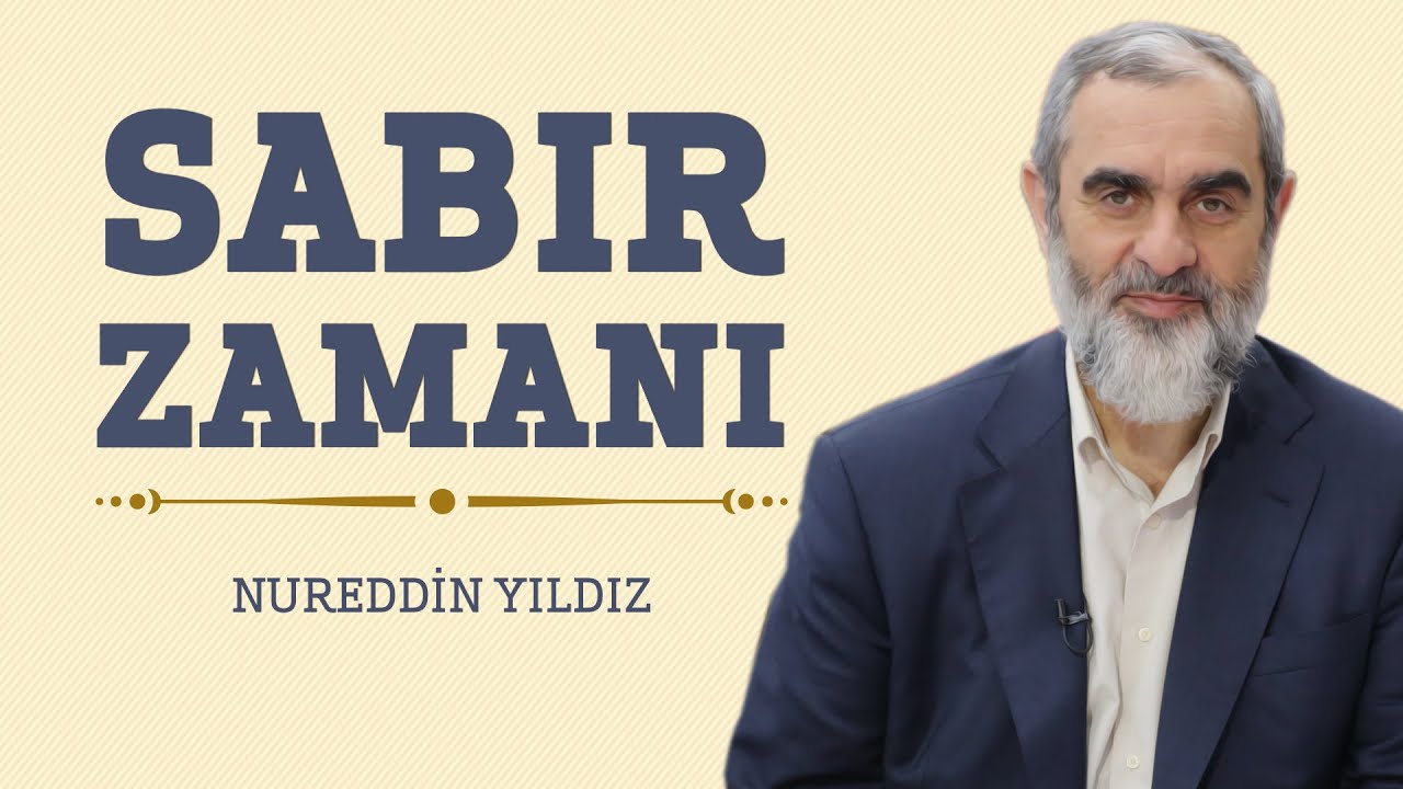 Sabır Zamanı - Hayat Rehberi - Nureddin YILDIZ