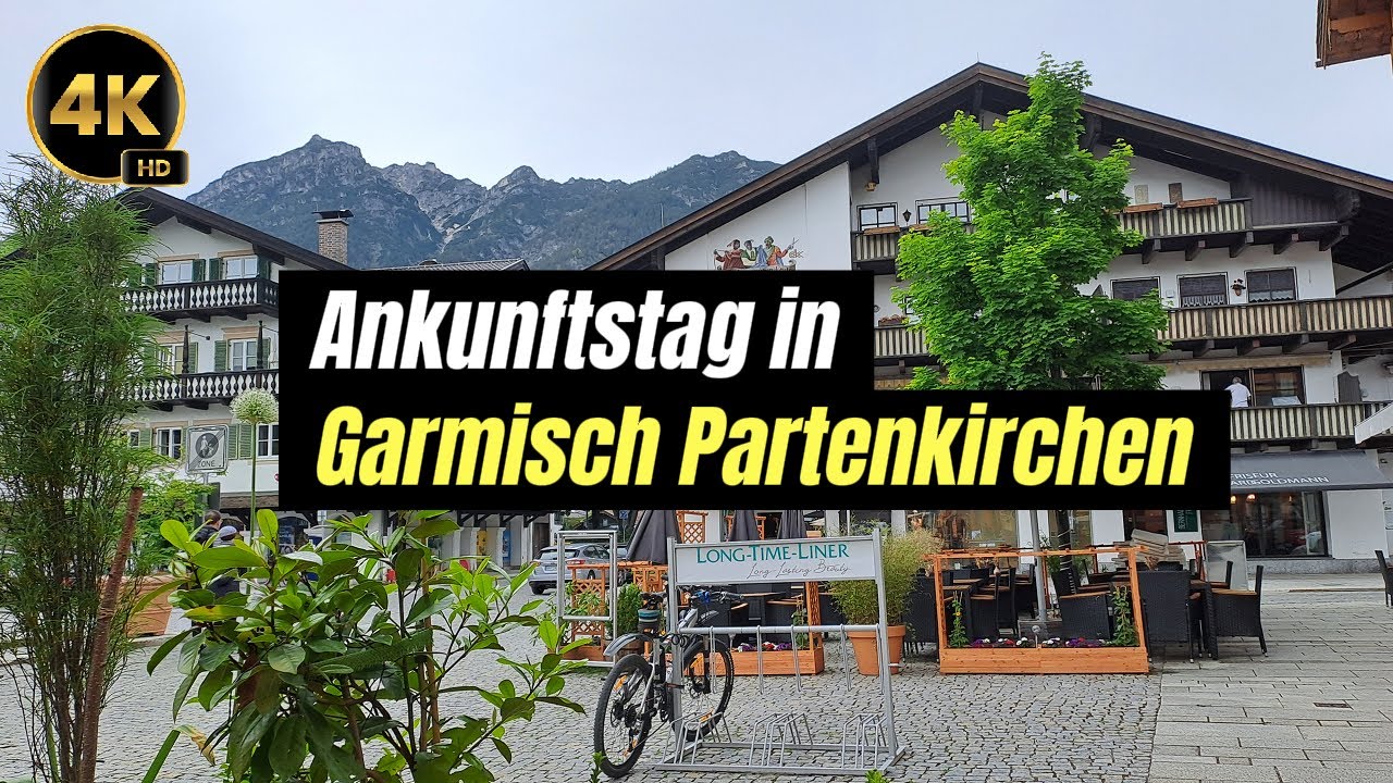 Garmisch Partenkirchen 2024 - Ankunftstag - 4K HD