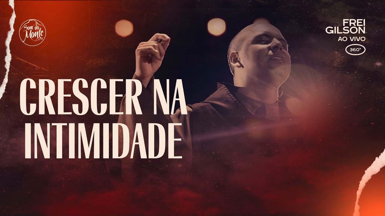 Crescer na Intimidade | Frei Gilson ao vivo (360&ordm;)