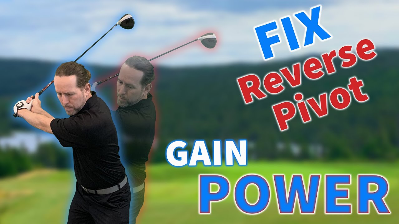 Fix the Reverse Pivot & Gain Power in Your Golf Swing