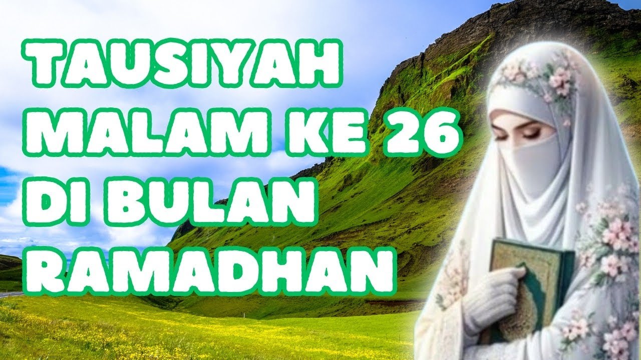 USTADZAH HALIMAH ALAYDRUS || TAUSIYAH MALAM KE 26 DI BULAN RAMADHAN