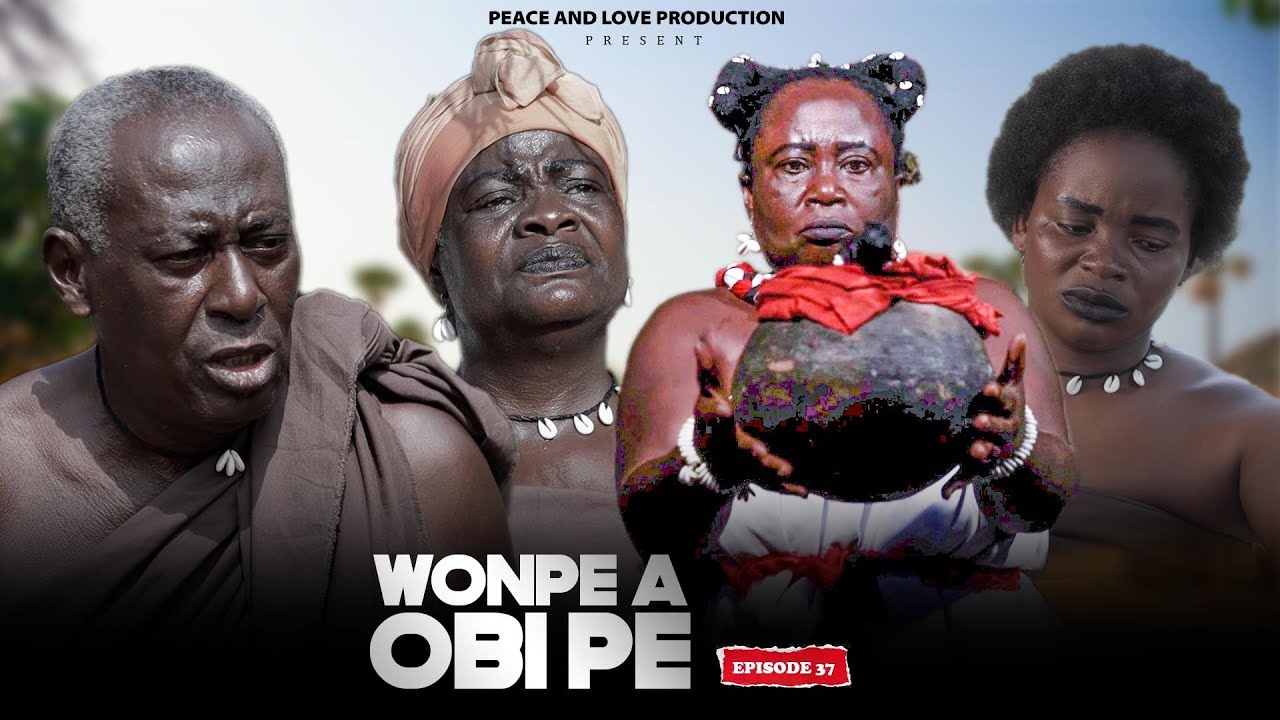 WOMPE OBI PE EPISODE 37 LATEST SERIES