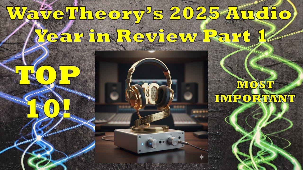 Обзор аудио-года 2025: 10 самых важных аудиоустройств года по версии WaveTheory.