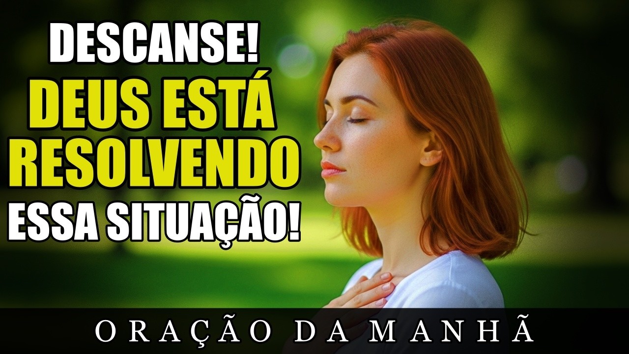 Anda preocupado Demais? Use a sua Fé e Acredite que Deus vai Resolver | Oração da manhã