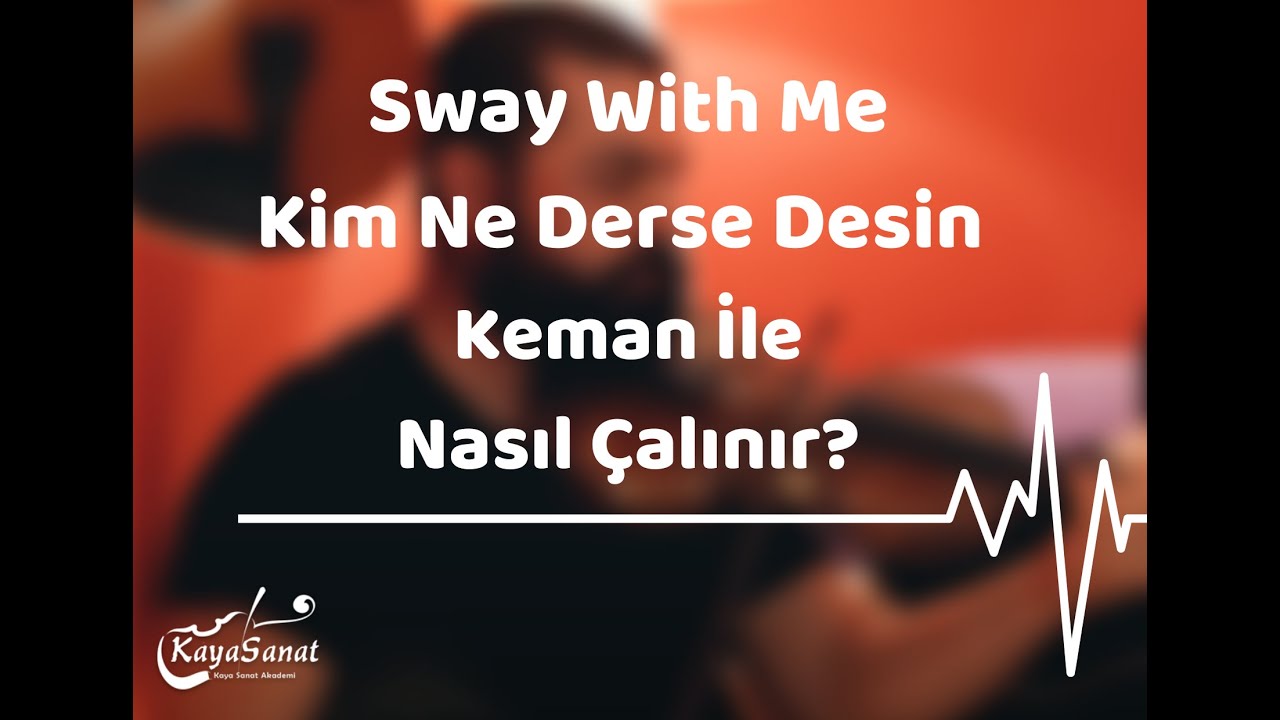 🎻 Sway With Me Kemanla Nasıl Çalınır?