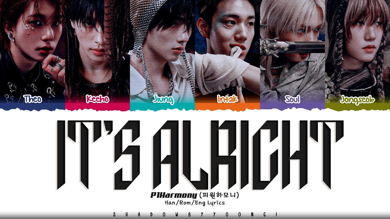 P1Harmony 'It's Alright' Lyrics (피원하모니 It's Alright 가사) [Color Coded Han_Rom_Eng] | ShadowByYoongi