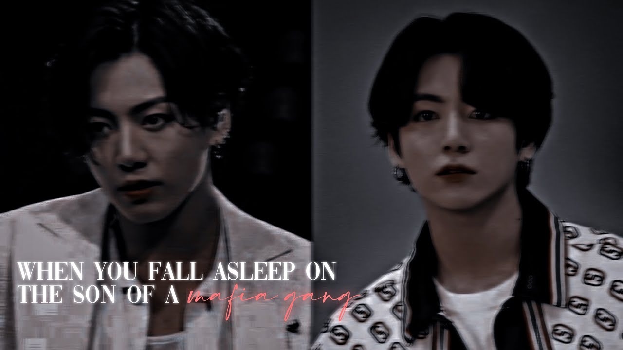 [jungkook oneshot] ‘when you fall asleep on the son of a mafia gang’