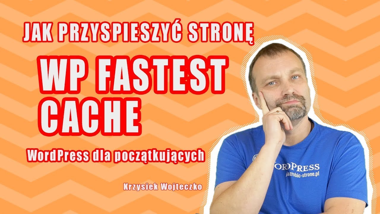🚀 Jak przyspieszyć działanie strony - WordPress + WP FASTEST CACHE 🚀