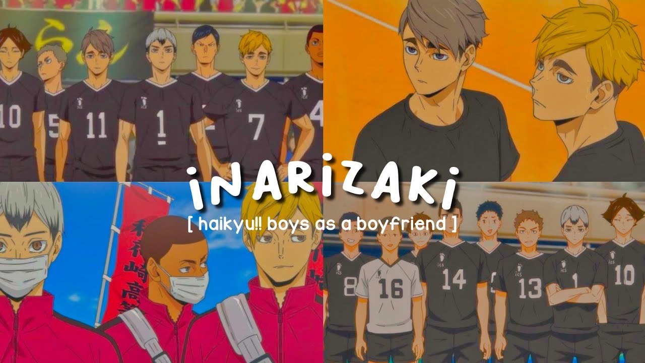 𝙃𝙖𝙞𝙠𝙮𝙪𝙪 𝙗𝙤𝙮𝙨 ( inarizaki ) as a boyfriend