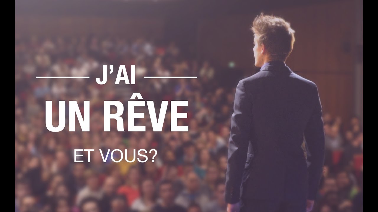 J'ai un r&ecirc;ve, et vous ?