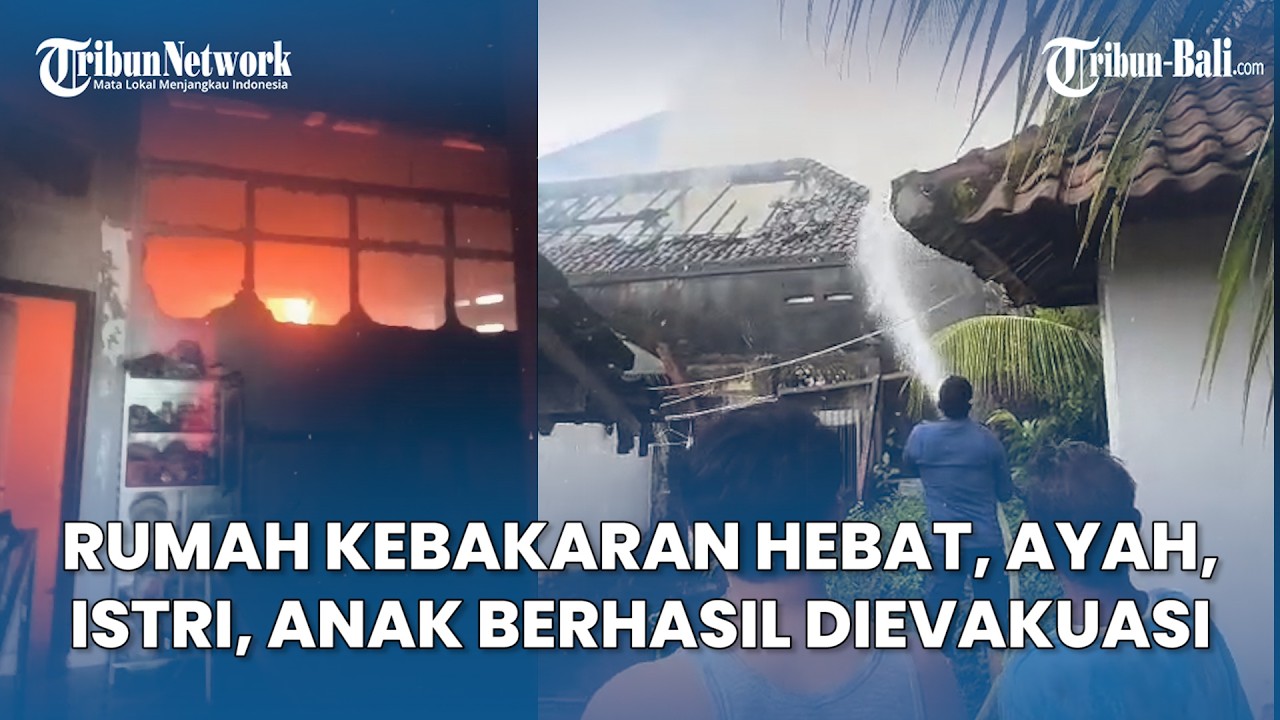 Rumah Lantai Dua Di Jembrana Bali Kebakaran Hebat, Ayah dan Istri serta Anak Berhasil Dievakuasi