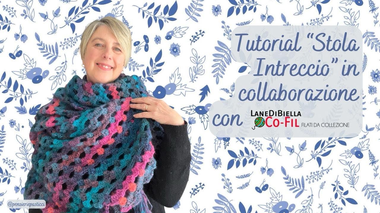 Video tutorial “stola intreccio” in collaborazione con Lane di Biella Cofil @lanedibiella6774