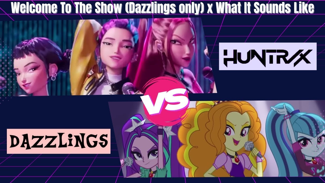 HUNTR/X vs. Dazzlings | Welcome To The Show x What It Sounds Like (Music Video)
