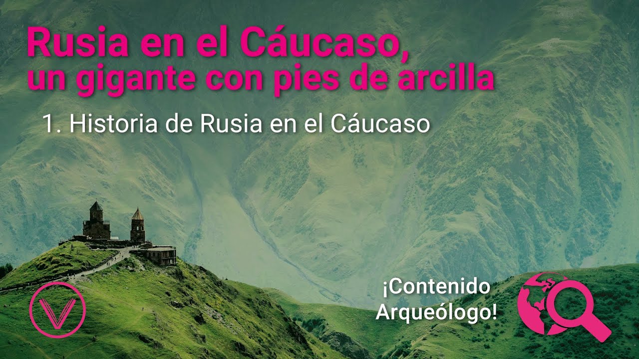 Rusia en el Cáucaso, un gigante con pies de arcilla. Capítulo 1