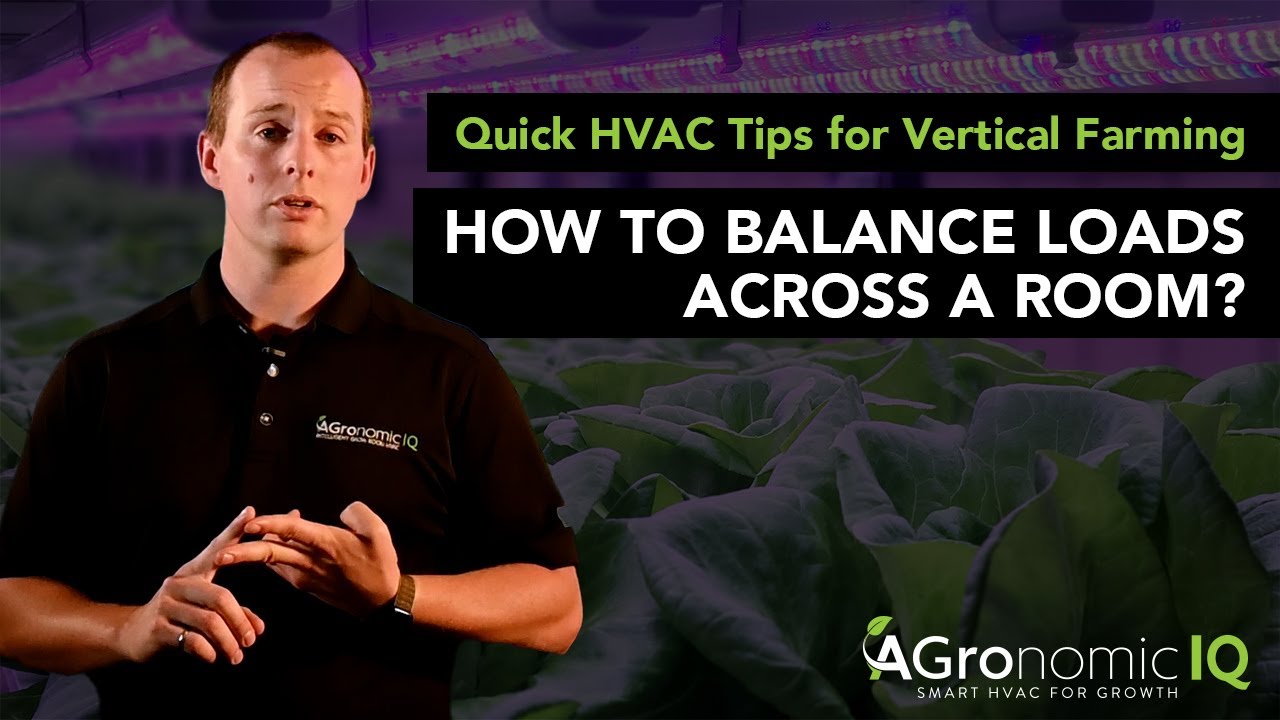 Quick HVAC Tips for Vertical Farming  - How to Balance Loads Across a Room (Episode 12)