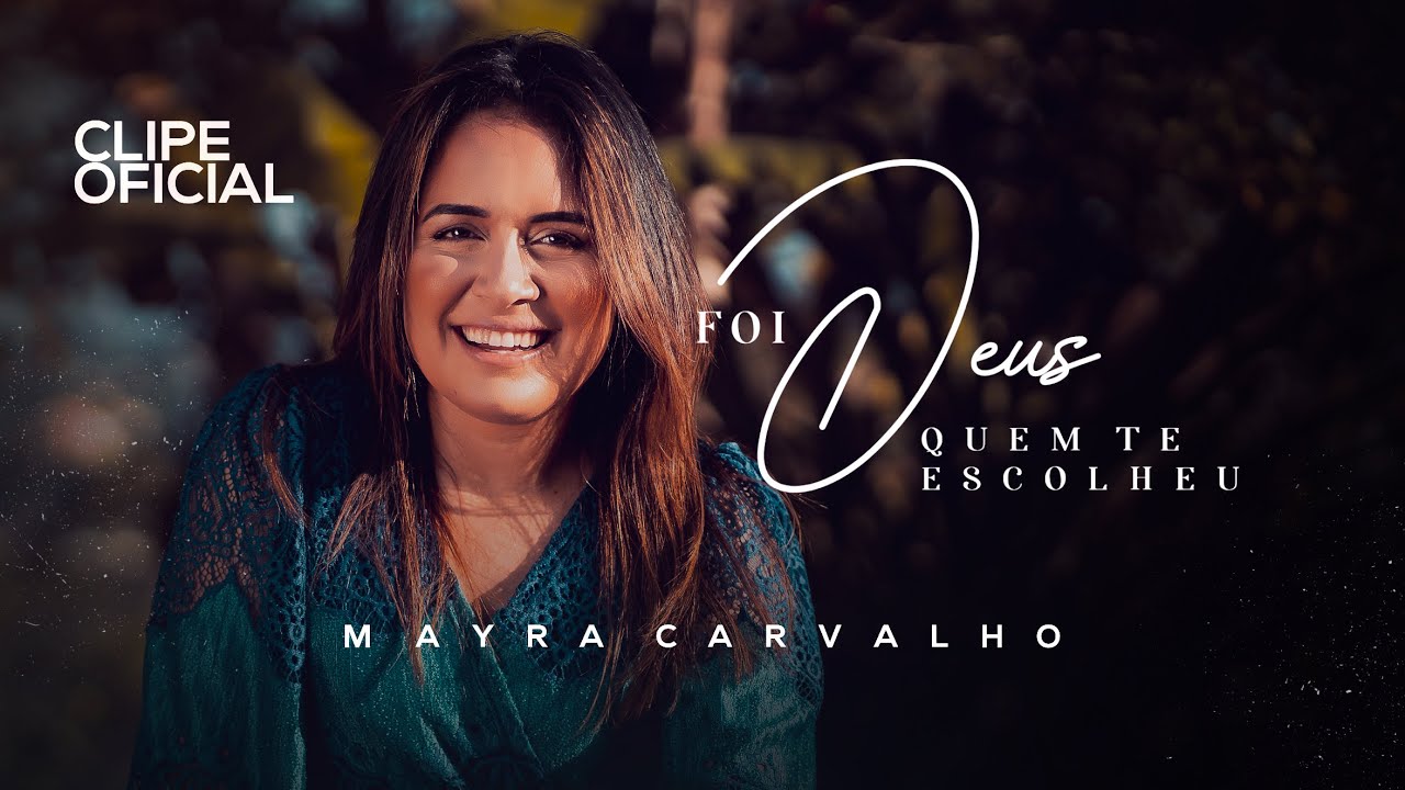 Mayra Carvalho - Foi Deus quem te escolheu (Lançamento 2021)