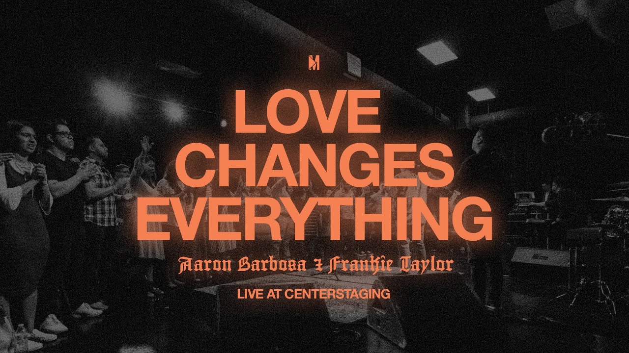 Love Changes Everything // Aaron Barbosa & Frankie Taylor
