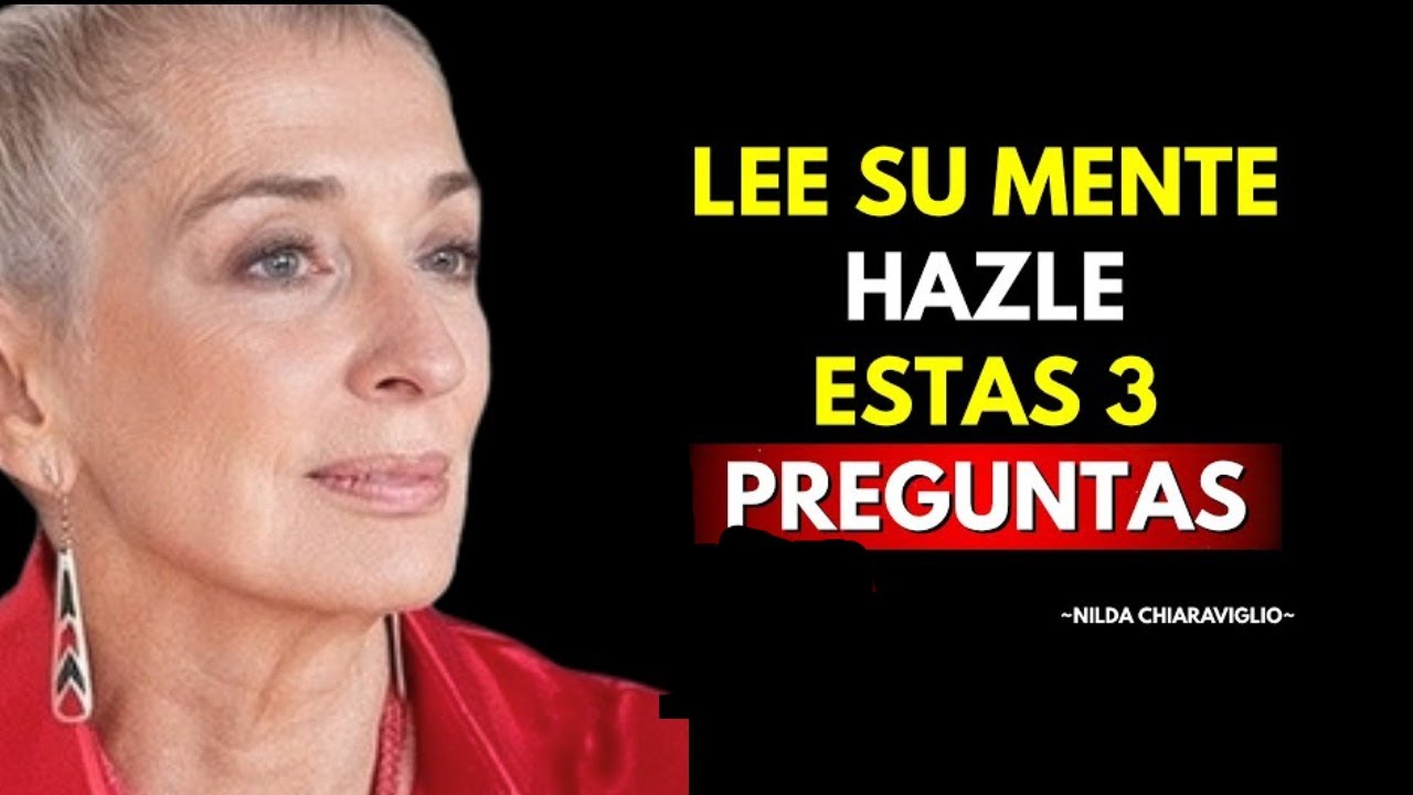 Para Leer la Mente de un Hombre, Hazle Estas 3 PREGUNTAS | Nilda Chiaraviglio