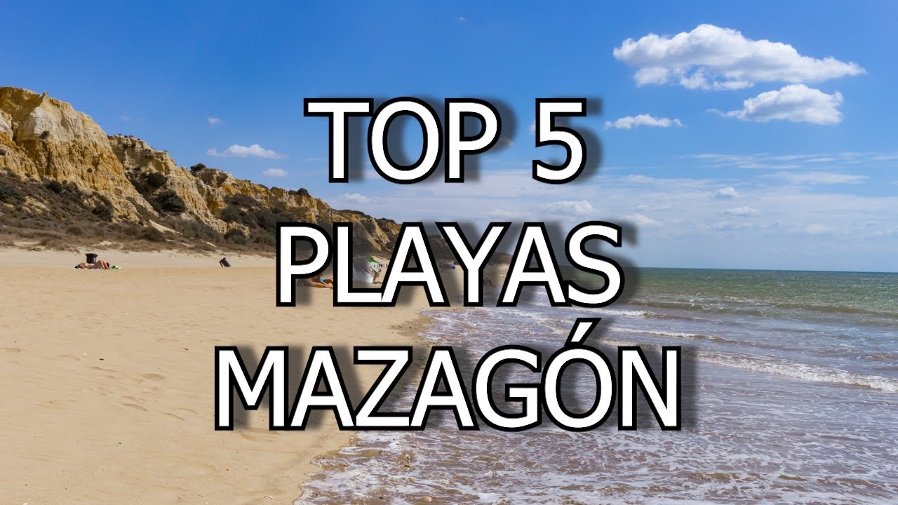 TOP 5 PLAYAS DE MAZAGÓN