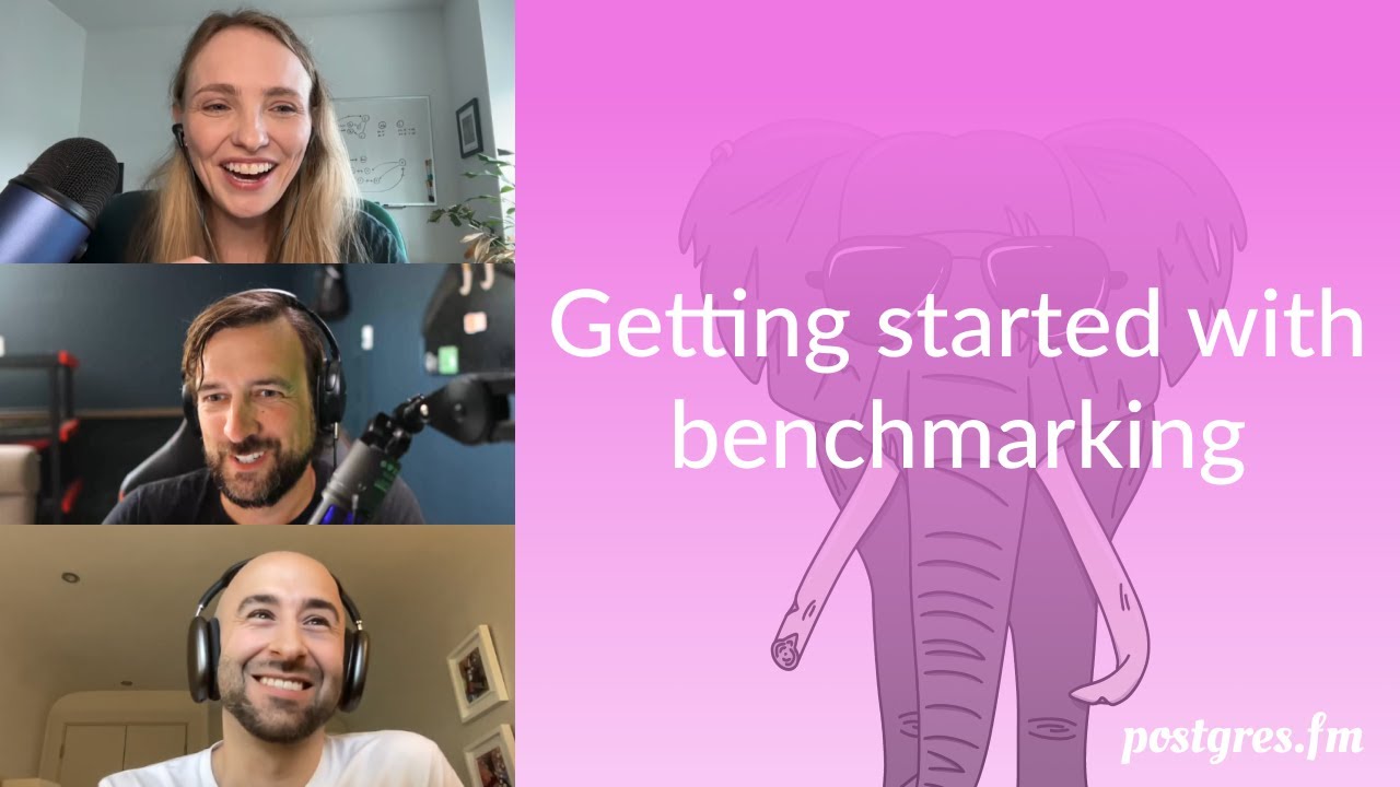 Getting started with benchmarking | Postgres.FM 110 | #PostgreSQL #Postgres podcast