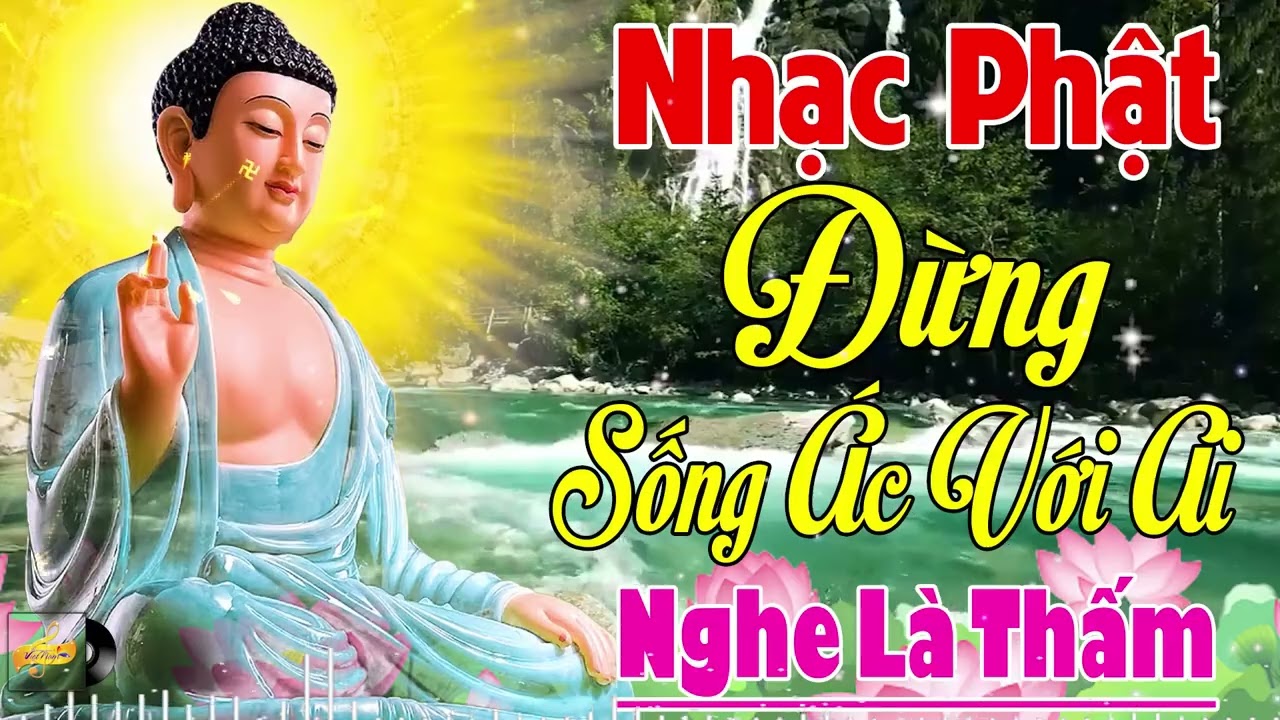 Đừng Sống Ác Với Ai, Sống Thẳng Ngay...LK Nhạc Phật Giáo Hay Nhất 2026 #Nghe Là Thấm Buông Bỏ Sân Si
