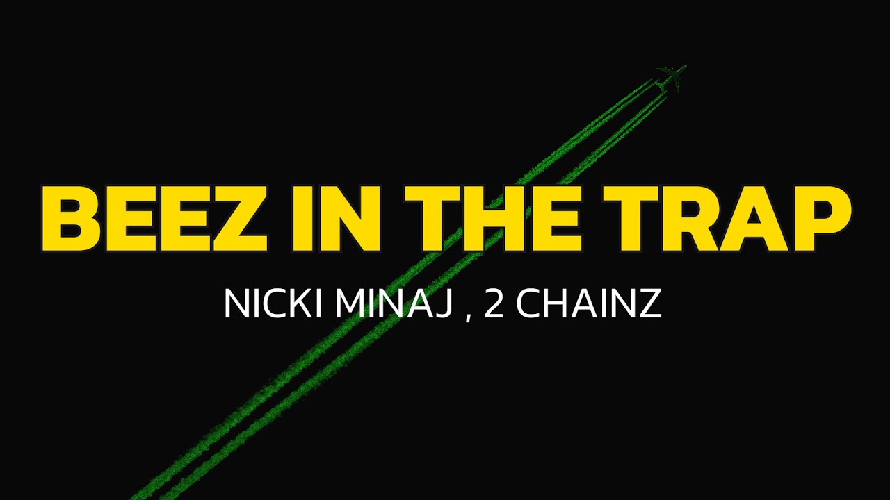 Nicki Minaj - Beez In The Trap (Lyrics) ft 2 Chainz