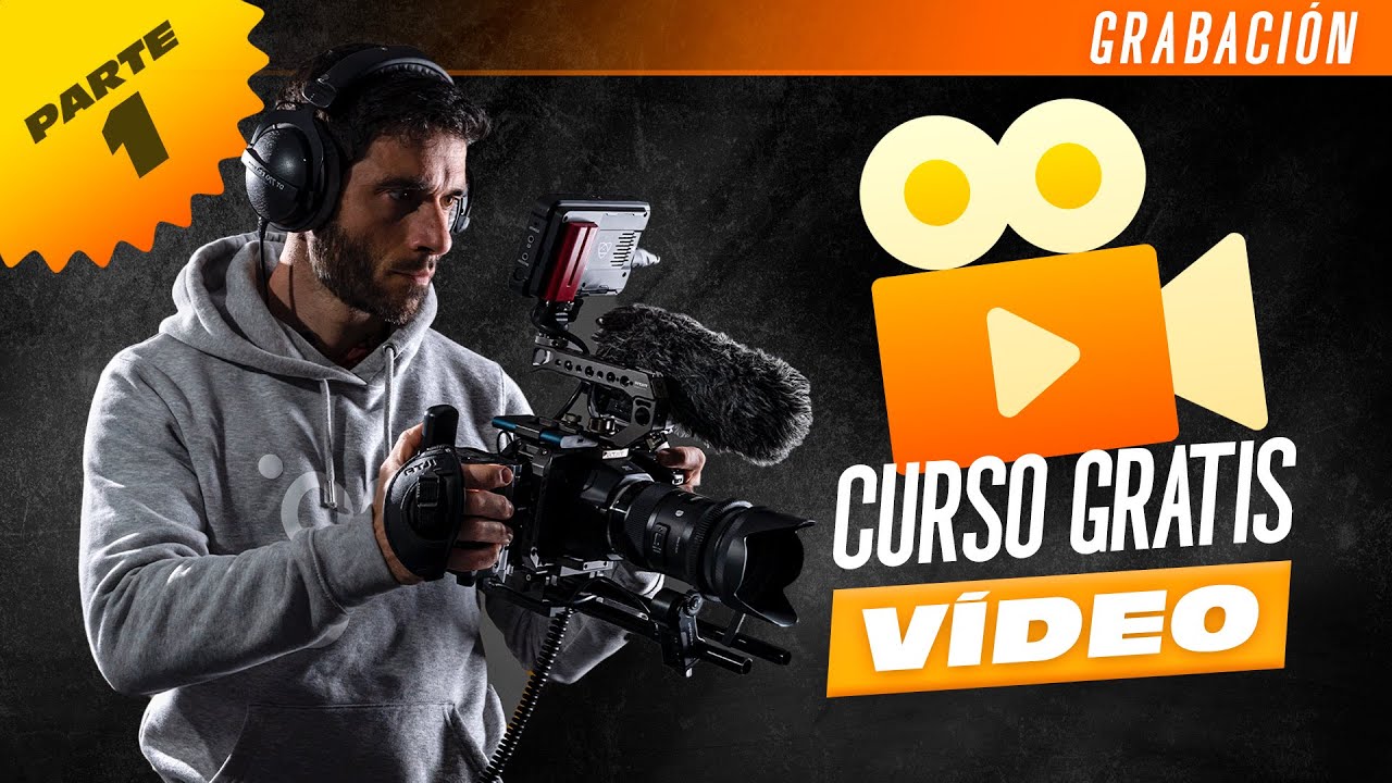 CURSO GRATIS de iniciaci&oacute;n a la VIDEOGRAF&Iacute;A | Parte 1: Grabaci&oacute;n
