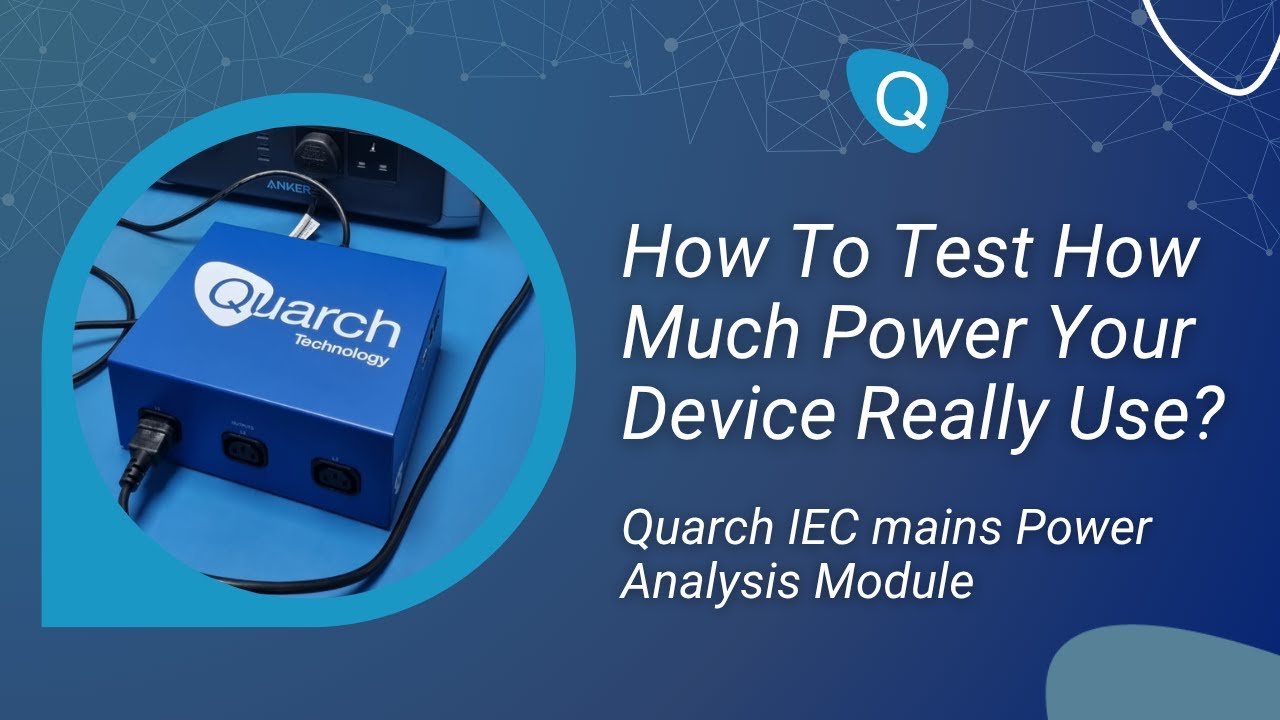 How To Test How Much Power Your Device Really Uses? Quarch IEC mains Power Analysis Module