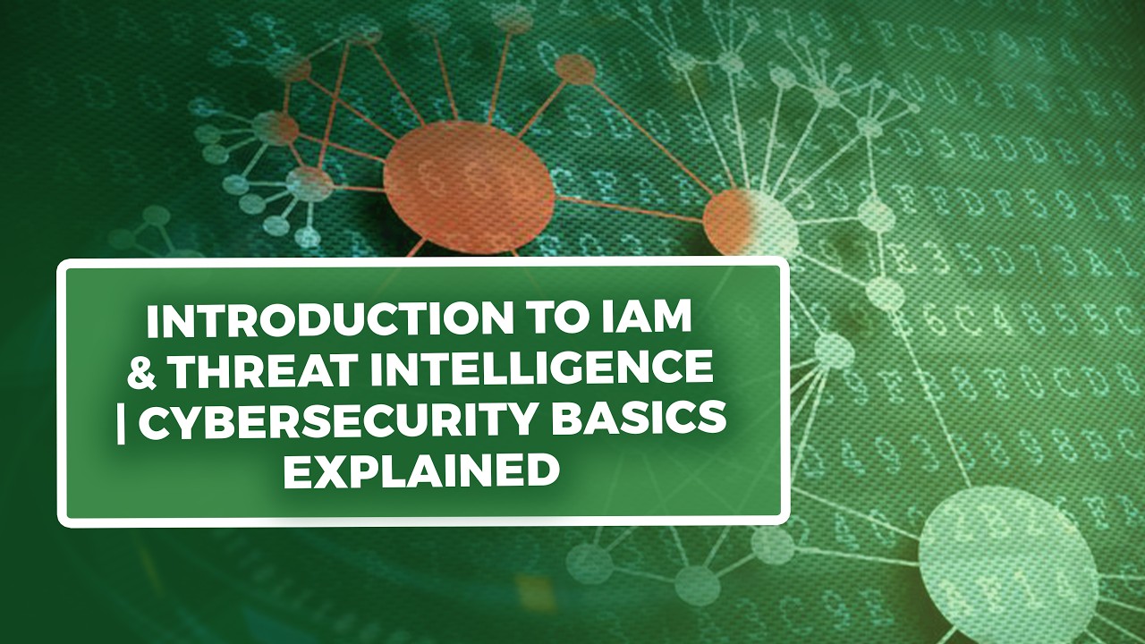 Introduction to IAM & Threat Intelligence | Cybersecurity Basics Explained